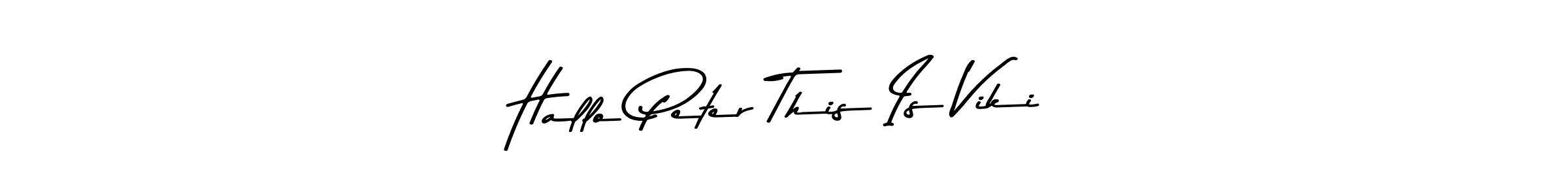Use a signature maker to create a handwritten signature online. With this signature software, you can design (Asem Kandis PERSONAL USE) your own signature for name Hallo Peter This Is Viki. Hallo Peter This Is Viki signature style 9 images and pictures png