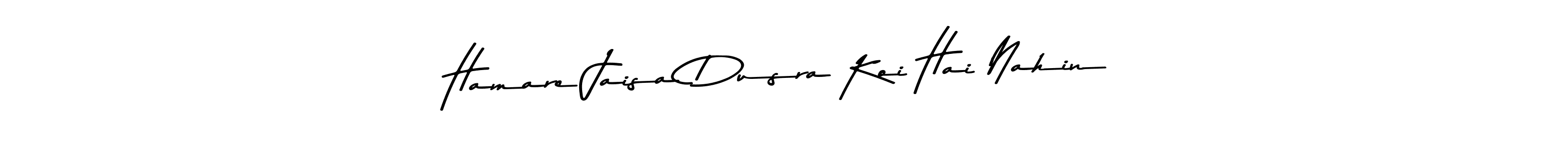 Design your own signature with our free online signature maker. With this signature software, you can create a handwritten (Asem Kandis PERSONAL USE) signature for name Hamare Jaisa Dusra Koi Hai Nahin. Hamare Jaisa Dusra Koi Hai Nahin signature style 9 images and pictures png