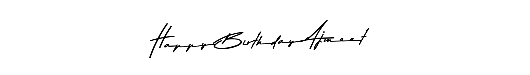 Make a short Happy Birthday Ajmeet signature style. Manage your documents anywhere anytime using Asem Kandis PERSONAL USE. Create and add eSignatures, submit forms, share and send files easily. Happy Birthday Ajmeet signature style 9 images and pictures png