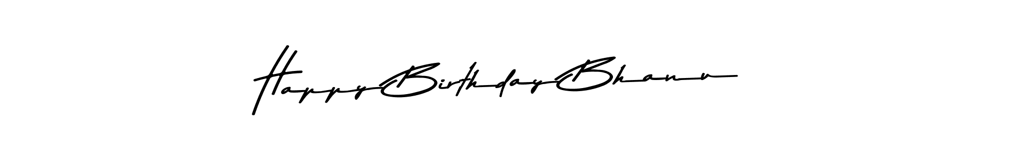 Make a short Happy Birthday Bhanu signature style. Manage your documents anywhere anytime using Asem Kandis PERSONAL USE. Create and add eSignatures, submit forms, share and send files easily. Happy Birthday Bhanu signature style 9 images and pictures png