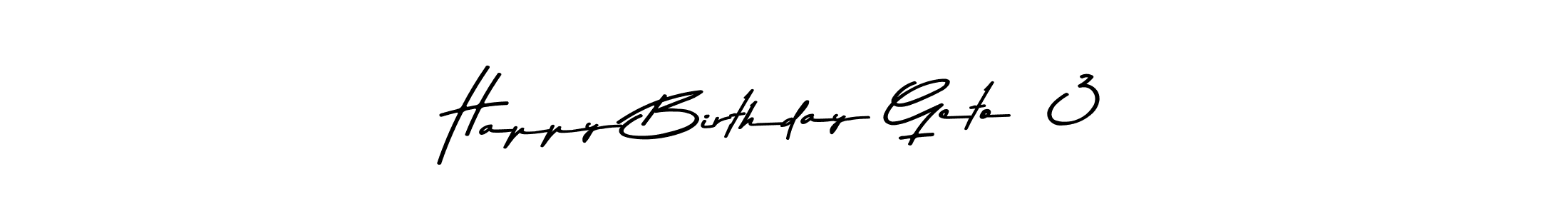 Make a beautiful signature design for name Happy Birthday Geto <3. With this signature (Asem Kandis PERSONAL USE) style, you can create a handwritten signature for free. Happy Birthday Geto <3 signature style 9 images and pictures png
