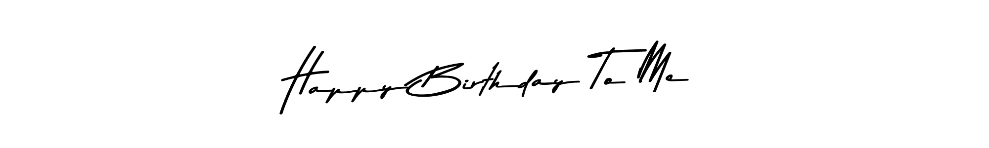 You should practise on your own different ways (Asem Kandis PERSONAL USE) to write your name (Happy Birthday To Me) in signature. don't let someone else do it for you. Happy Birthday To Me signature style 9 images and pictures png