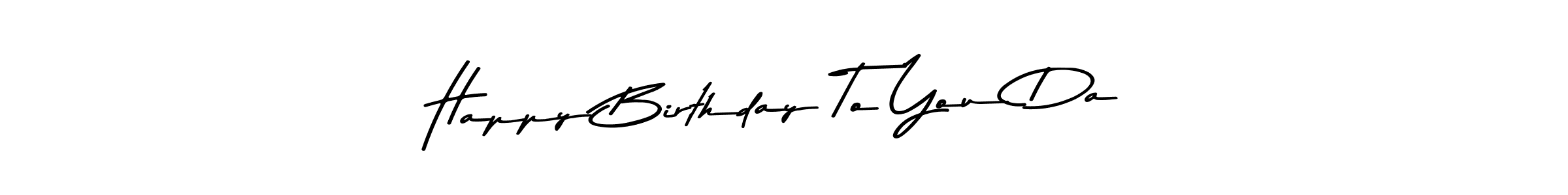 Check out images of Autograph of Happy Birthday To You Da name. Actor Happy Birthday To You Da Signature Style. Asem Kandis PERSONAL USE is a professional sign style online. Happy Birthday To You Da signature style 9 images and pictures png