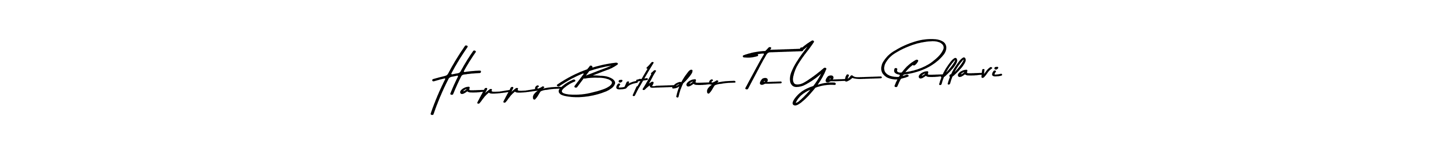 How to make Happy Birthday To You Pallavi signature? Asem Kandis PERSONAL USE is a professional autograph style. Create handwritten signature for Happy Birthday To You Pallavi name. Happy Birthday To You Pallavi signature style 9 images and pictures png