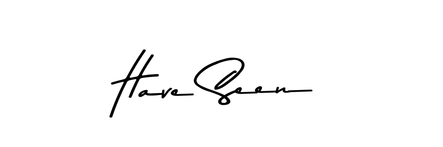 Use a signature maker to create a handwritten signature online. With this signature software, you can design (Asem Kandis PERSONAL USE) your own signature for name Have Seen. Have Seen signature style 9 images and pictures png
