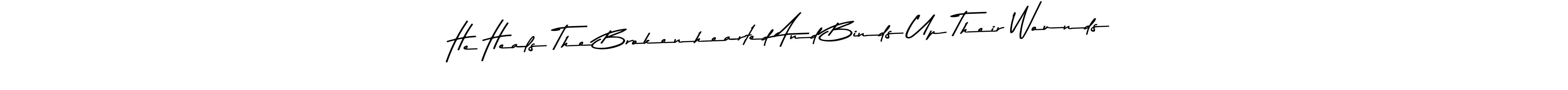 The best way (Asem Kandis PERSONAL USE) to make a short signature is to pick only two or three words in your name. The name He Heals The Brokenhearted And Binds Up Their Wounds include a total of six letters. For converting this name. He Heals The Brokenhearted And Binds Up Their Wounds signature style 9 images and pictures png