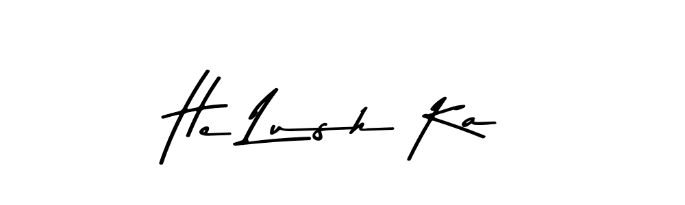 How to make He Lush Ka signature? Asem Kandis PERSONAL USE is a professional autograph style. Create handwritten signature for He Lush Ka name. He Lush Ka signature style 9 images and pictures png