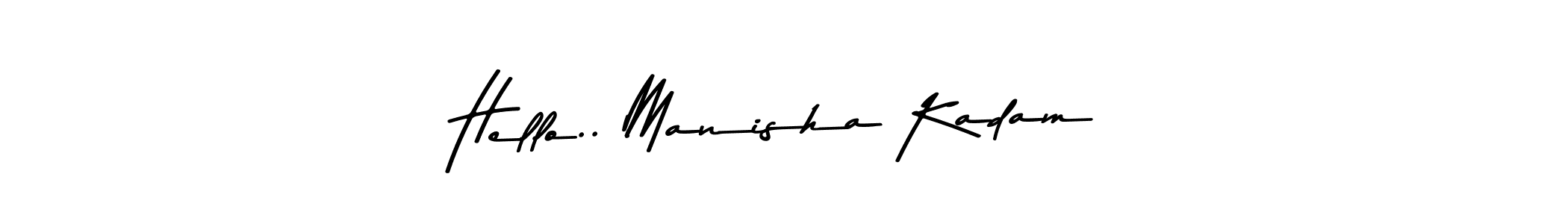 How to make Hello.. Manisha Kadam name signature. Use Asem Kandis PERSONAL USE style for creating short signs online. This is the latest handwritten sign. Hello.. Manisha Kadam signature style 9 images and pictures png