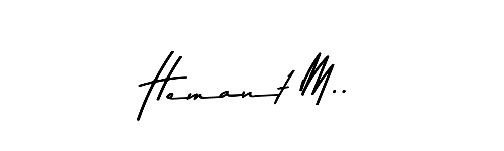 Asem Kandis PERSONAL USE is a professional signature style that is perfect for those who want to add a touch of class to their signature. It is also a great choice for those who want to make their signature more unique. Get Hemant M.. name to fancy signature for free. Hemant M.. signature style 9 images and pictures png