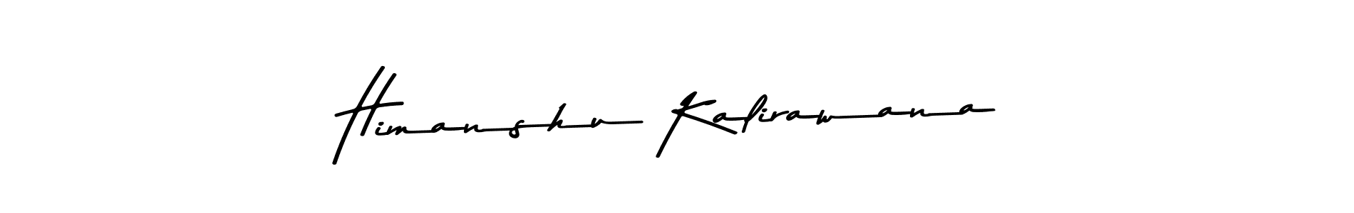 You should practise on your own different ways (Asem Kandis PERSONAL USE) to write your name (Himanshu Kalirawana) in signature. don't let someone else do it for you. Himanshu Kalirawana signature style 9 images and pictures png