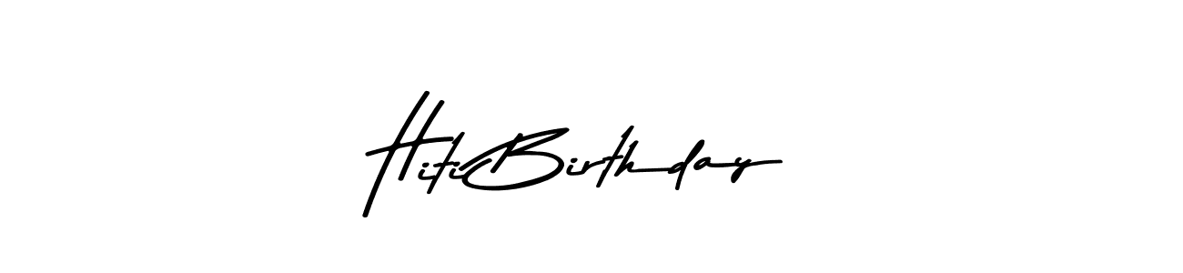 Create a beautiful signature design for name Hiti Birthday. With this signature (Asem Kandis PERSONAL USE) fonts, you can make a handwritten signature for free. Hiti Birthday signature style 9 images and pictures png