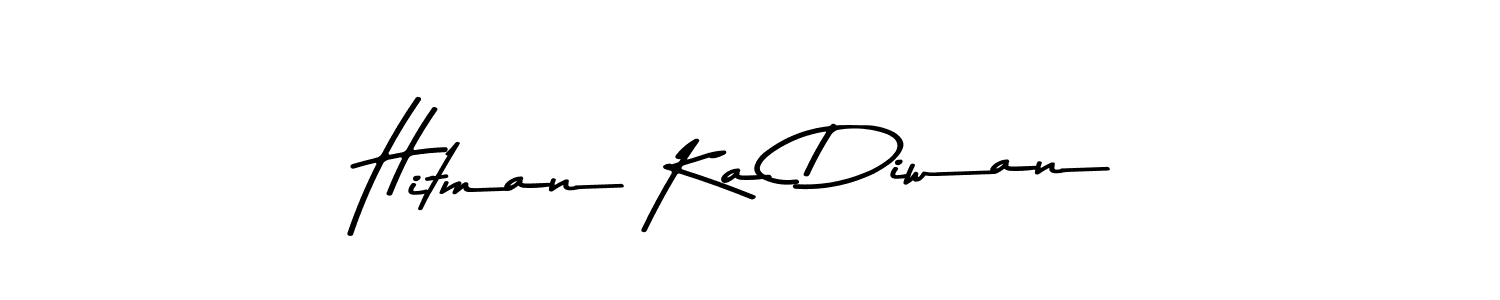 Create a beautiful signature design for name Hitman Ka Diwan. With this signature (Asem Kandis PERSONAL USE) fonts, you can make a handwritten signature for free. Hitman Ka Diwan signature style 9 images and pictures png