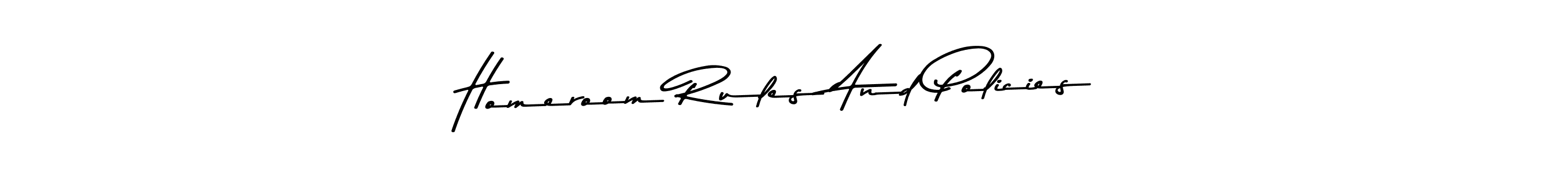 Make a beautiful signature design for name Homeroom Rules And Policies. With this signature (Asem Kandis PERSONAL USE) style, you can create a handwritten signature for free. Homeroom Rules And Policies signature style 9 images and pictures png