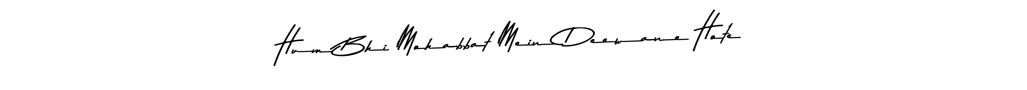 How to Draw Hum Bhi Mohabbat Mein Deewane Hote signature style? Asem Kandis PERSONAL USE is a latest design signature styles for name Hum Bhi Mohabbat Mein Deewane Hote. Hum Bhi Mohabbat Mein Deewane Hote signature style 9 images and pictures png