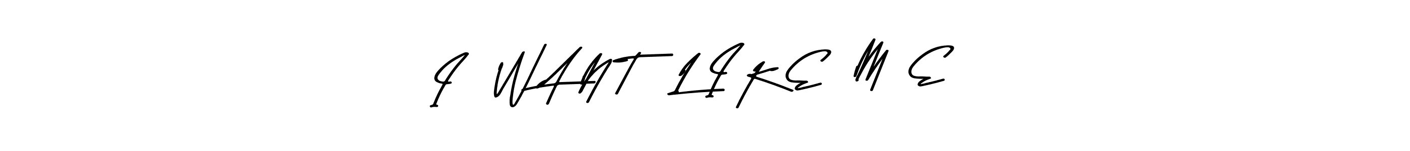 It looks lik you need a new signature style for name I   W A N T   L I K E  M  E . Design unique handwritten (Asem Kandis PERSONAL USE) signature with our free signature maker in just a few clicks. I   W A N T   L I K E  M  E  signature style 9 images and pictures png