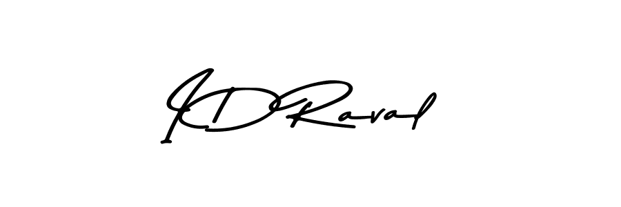 Design your own signature with our free online signature maker. With this signature software, you can create a handwritten (Asem Kandis PERSONAL USE) signature for name I D Raval. I D Raval signature style 9 images and pictures png