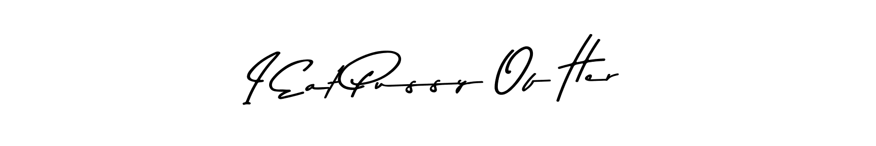 Use a signature maker to create a handwritten signature online. With this signature software, you can design (Asem Kandis PERSONAL USE) your own signature for name I Eat Pussy Of Her. I Eat Pussy Of Her signature style 9 images and pictures png