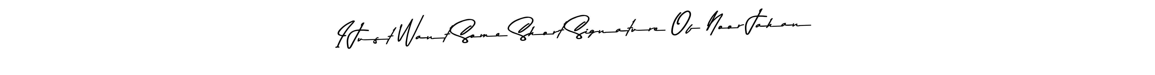 Also we have I Just Want Some Short Signature Of Noor Jahan name is the best signature style. Create professional handwritten signature collection using Asem Kandis PERSONAL USE autograph style. I Just Want Some Short Signature Of Noor Jahan signature style 9 images and pictures png