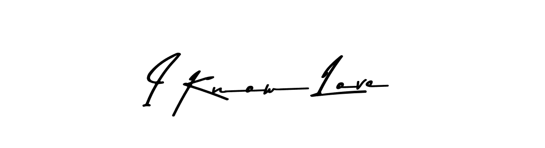 Create a beautiful signature design for name I Know Love. With this signature (Asem Kandis PERSONAL USE) fonts, you can make a handwritten signature for free. I Know Love signature style 9 images and pictures png
