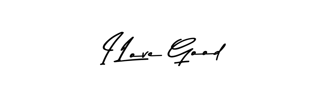 Also we have I Love Good name is the best signature style. Create professional handwritten signature collection using Asem Kandis PERSONAL USE autograph style. I Love Good signature style 9 images and pictures png