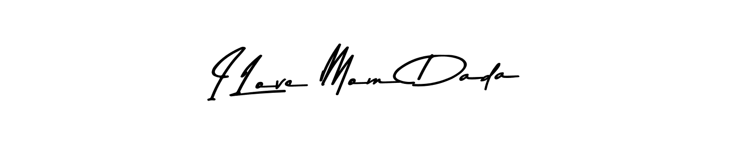 Also You can easily find your signature by using the search form. We will create I Love Mom Dada name handwritten signature images for you free of cost using Asem Kandis PERSONAL USE sign style. I Love Mom Dada signature style 9 images and pictures png