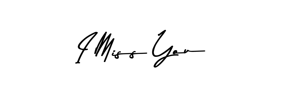 Create a beautiful signature design for name I Miss You. With this signature (Asem Kandis PERSONAL USE) fonts, you can make a handwritten signature for free. I Miss You signature style 9 images and pictures png
