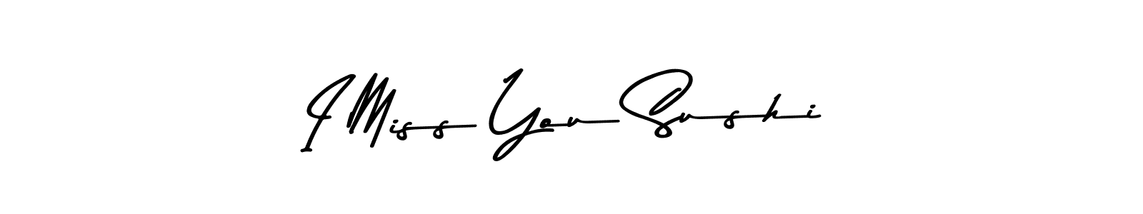 Use a signature maker to create a handwritten signature online. With this signature software, you can design (Asem Kandis PERSONAL USE) your own signature for name I Miss You Sushi. I Miss You Sushi signature style 9 images and pictures png