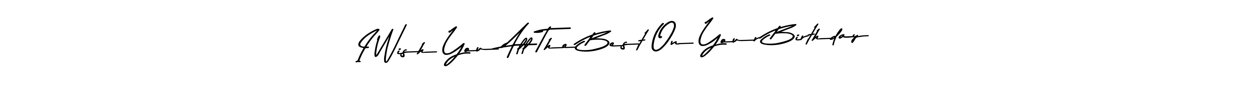 Asem Kandis PERSONAL USE is a professional signature style that is perfect for those who want to add a touch of class to their signature. It is also a great choice for those who want to make their signature more unique. Get I Wish You All The Best On Your Birthday name to fancy signature for free. I Wish You All The Best On Your Birthday signature style 9 images and pictures png