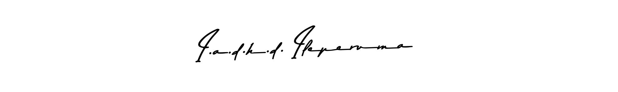Make a short I.a.d.h.d. Ileperuma signature style. Manage your documents anywhere anytime using Asem Kandis PERSONAL USE. Create and add eSignatures, submit forms, share and send files easily. I.a.d.h.d. Ileperuma signature style 9 images and pictures png
