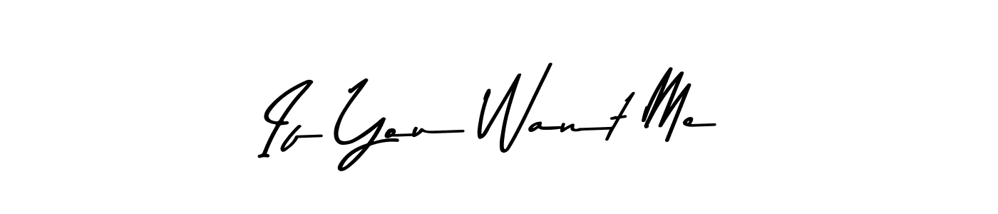 Check out images of Autograph of If You Want Me name. Actor If You Want Me Signature Style. Asem Kandis PERSONAL USE is a professional sign style online. If You Want Me signature style 9 images and pictures png