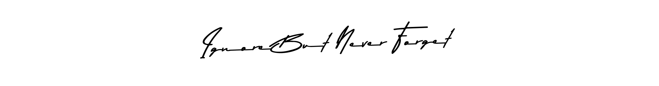 Here are the top 10 professional signature styles for the name Ignore But Never Forget. These are the best autograph styles you can use for your name. Ignore But Never Forget signature style 9 images and pictures png