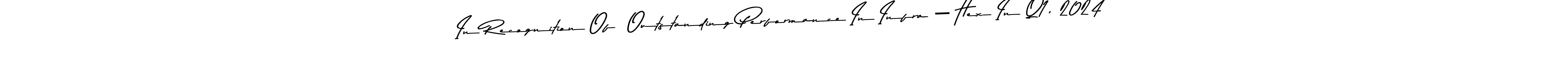 Use a signature maker to create a handwritten signature online. With this signature software, you can design (Asem Kandis PERSONAL USE) your own signature for name In Recognition Of  Outstanding Performance In Infra – Hex In Q1, 2024. In Recognition Of  Outstanding Performance In Infra – Hex In Q1, 2024 signature style 9 images and pictures png