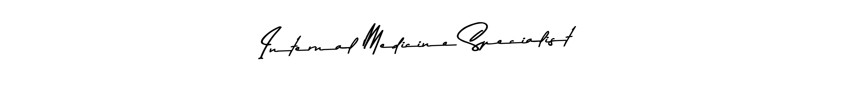 Also You can easily find your signature by using the search form. We will create Internal Medicine Specialist name handwritten signature images for you free of cost using Asem Kandis PERSONAL USE sign style. Internal Medicine Specialist signature style 9 images and pictures png