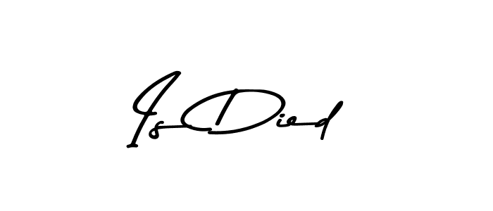 Check out images of Autograph of Is Died name. Actor Is Died Signature Style. Asem Kandis PERSONAL USE is a professional sign style online. Is Died signature style 9 images and pictures png