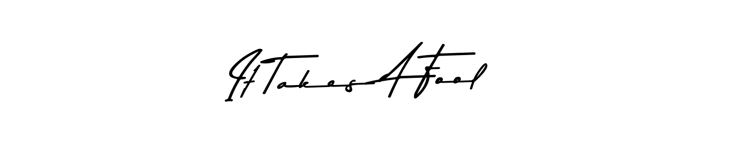Similarly Asem Kandis PERSONAL USE is the best handwritten signature design. Signature creator online .You can use it as an online autograph creator for name It Takes A Fool. It Takes A Fool signature style 9 images and pictures png