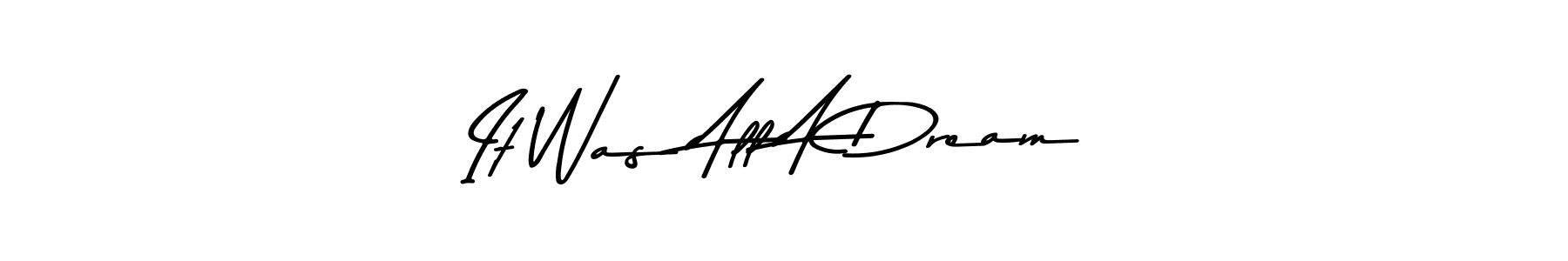 It looks lik you need a new signature style for name It Was All A Dream. Design unique handwritten (Asem Kandis PERSONAL USE) signature with our free signature maker in just a few clicks. It Was All A Dream signature style 9 images and pictures png