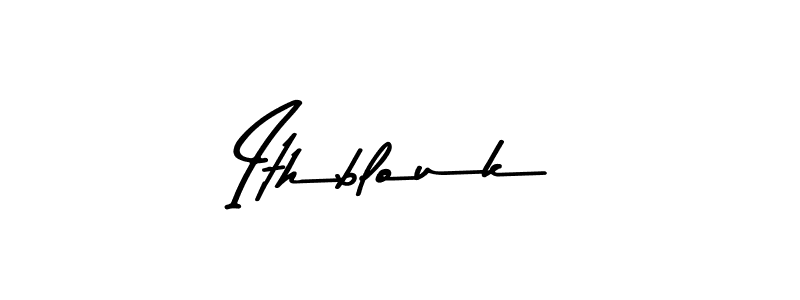 Make a beautiful signature design for name Ithblouk. With this signature (Asem Kandis PERSONAL USE) style, you can create a handwritten signature for free. Ithblouk signature style 9 images and pictures png