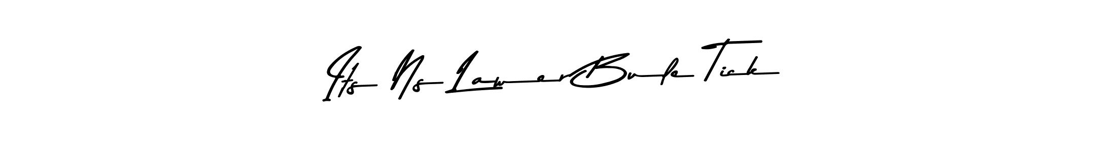 Make a short Its Ns Lawer Bule Tick signature style. Manage your documents anywhere anytime using Asem Kandis PERSONAL USE. Create and add eSignatures, submit forms, share and send files easily. Its Ns Lawer Bule Tick signature style 9 images and pictures png