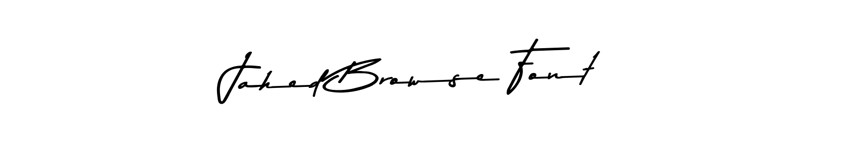 Design your own signature with our free online signature maker. With this signature software, you can create a handwritten (Asem Kandis PERSONAL USE) signature for name Jahed Browse Font. Jahed Browse Font signature style 9 images and pictures png