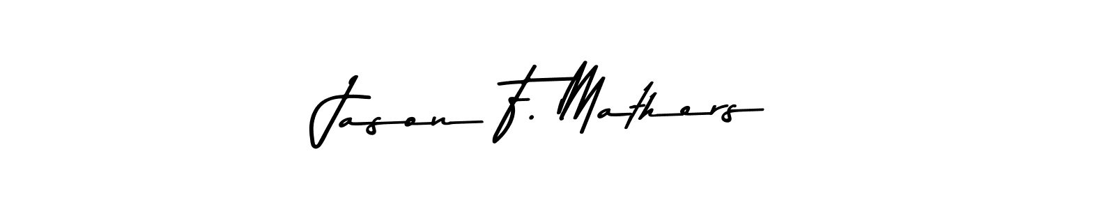 Make a beautiful signature design for name Jason F. Mathers. Use this online signature maker to create a handwritten signature for free. Jason F. Mathers signature style 9 images and pictures png