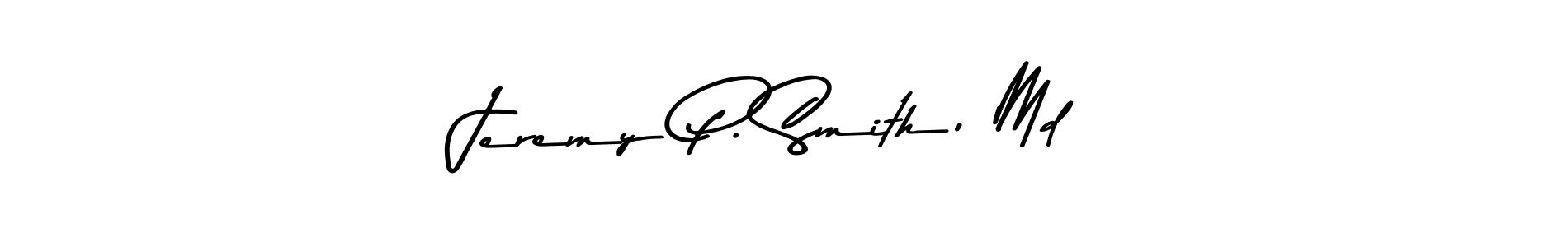 Similarly Asem Kandis PERSONAL USE is the best handwritten signature design. Signature creator online .You can use it as an online autograph creator for name Jeremy P. Smith, Md. Jeremy P. Smith, Md signature style 9 images and pictures png