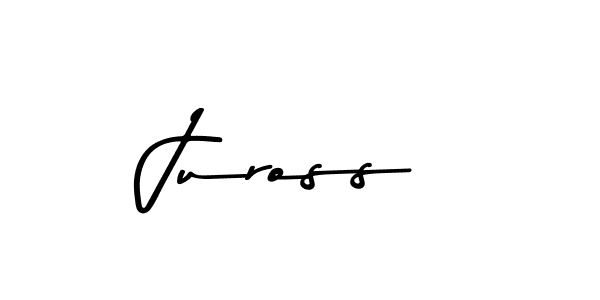 You should practise on your own different ways (Asem Kandis PERSONAL USE) to write your name (Juross) in signature. don't let someone else do it for you. Juross signature style 9 images and pictures png