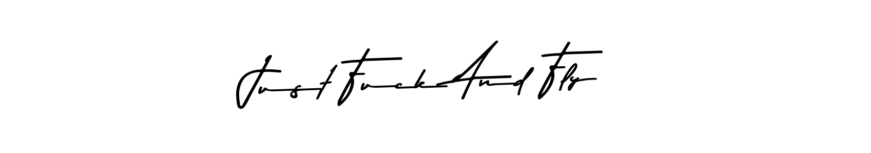 Also You can easily find your signature by using the search form. We will create Just Fuck And Fly name handwritten signature images for you free of cost using Asem Kandis PERSONAL USE sign style. Just Fuck And Fly signature style 9 images and pictures png