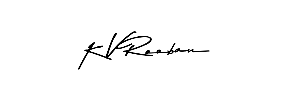 K V Rooban stylish signature style. Best Handwritten Sign (Asem Kandis PERSONAL USE) for my name. Handwritten Signature Collection Ideas for my name K V Rooban. K V Rooban signature style 9 images and pictures png