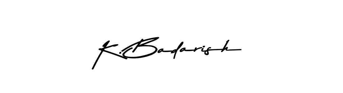 Create a beautiful signature design for name K. Badarish. With this signature (Asem Kandis PERSONAL USE) fonts, you can make a handwritten signature for free. K. Badarish signature style 9 images and pictures png