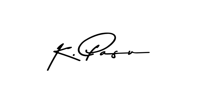 You should practise on your own different ways (Asem Kandis PERSONAL USE) to write your name (K. Pasu) in signature. don't let someone else do it for you. K. Pasu signature style 9 images and pictures png