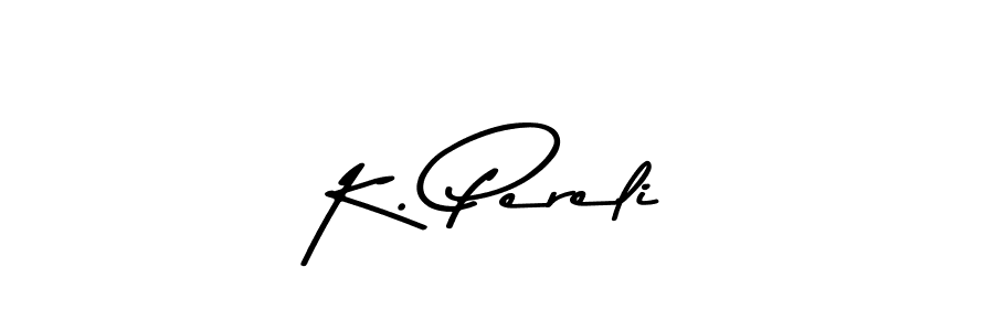 Also we have K. Pereli name is the best signature style. Create professional handwritten signature collection using Asem Kandis PERSONAL USE autograph style. K. Pereli signature style 9 images and pictures png