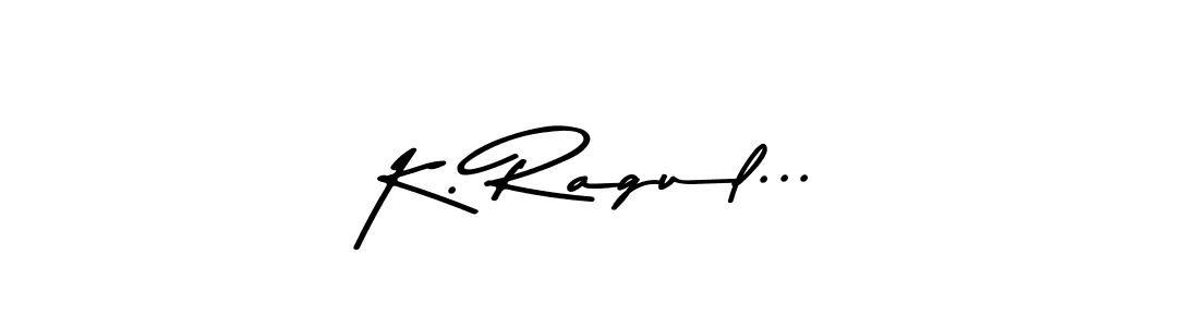 Also we have K. Ragul... name is the best signature style. Create professional handwritten signature collection using Asem Kandis PERSONAL USE autograph style. K. Ragul... signature style 9 images and pictures png