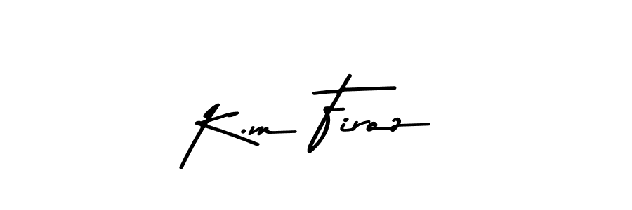 Make a beautiful signature design for name K.m Firoz. With this signature (Asem Kandis PERSONAL USE) style, you can create a handwritten signature for free. K.m Firoz signature style 9 images and pictures png