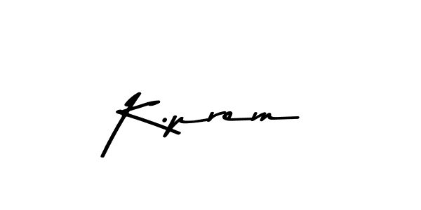 Also You can easily find your signature by using the search form. We will create K.prem name handwritten signature images for you free of cost using Asem Kandis PERSONAL USE sign style. K.prem signature style 9 images and pictures png